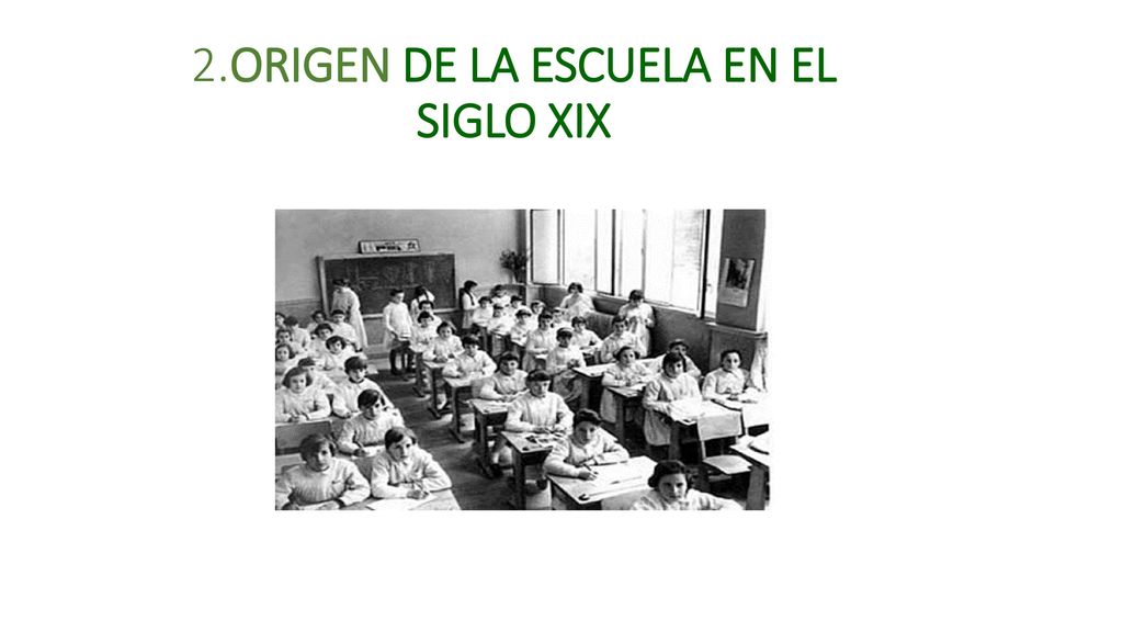 2.ORIGEN DE LA ESCUELA EN EL SIGLO XIX