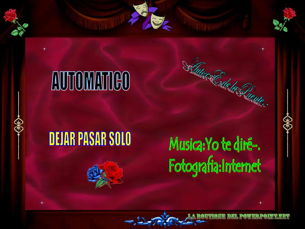 AUTOMATICO Autor:E.de la Puente.- DEJAR PASAR SOLO Musica:Yo te diré-. Fotografia:Internet