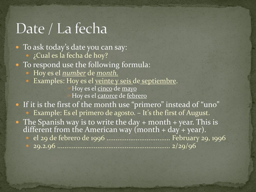 Date / La fecha To ask today’s date you can say: