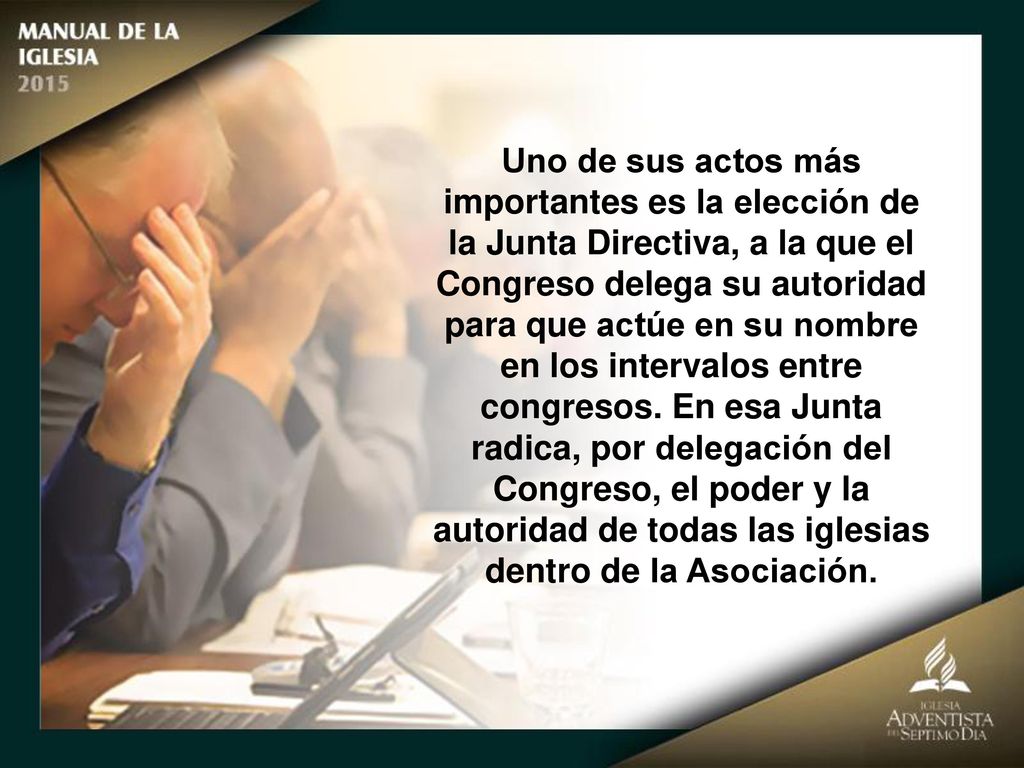 Uno de sus actos más importantes es la elección de la Junta Directiva, a la que el Congreso delega su autoridad para que actúe en su nombre en los intervalos entre congresos.