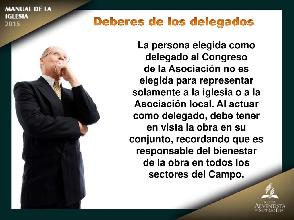 Deberes de los delegados La persona elegida como delegado al Congreso