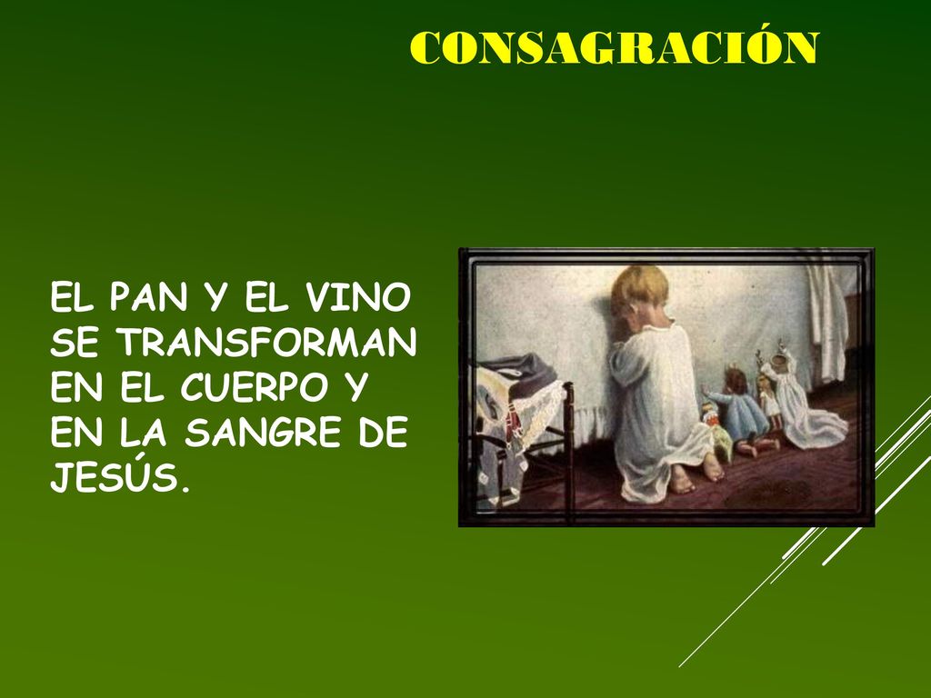 El pan y el vino se transforman en el Cuerpo y en la Sangre de Jesús.