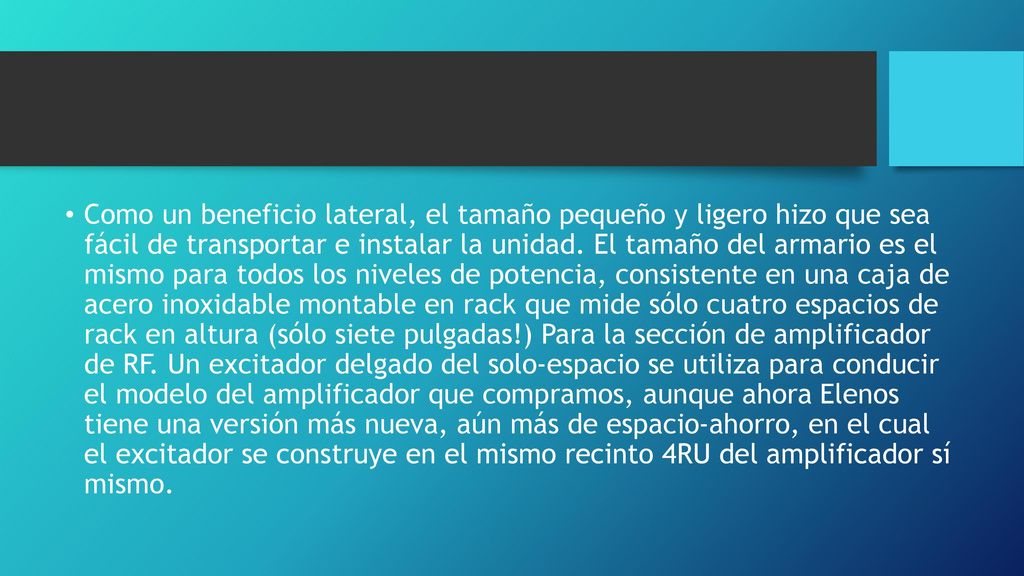 Como un beneficio lateral, el tamaño pequeño y ligero hizo que sea fácil de transportar e instalar la unidad.