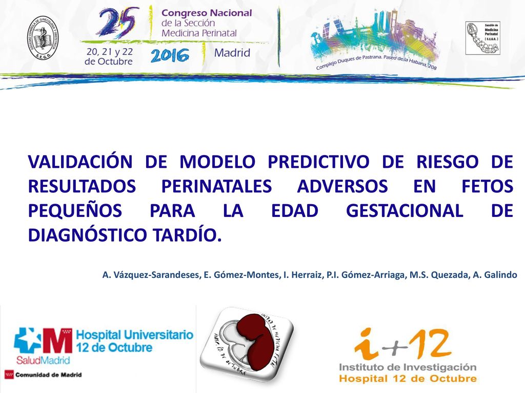VALIDACIÓN DE MODELO PREDICTIVO DE RIESGO DE RESULTADOS PERINATALES ADVERSOS EN FETOS PEQUEÑOS PARA LA EDAD GESTACIONAL DE DIAGNÓSTICO TARDÍO.