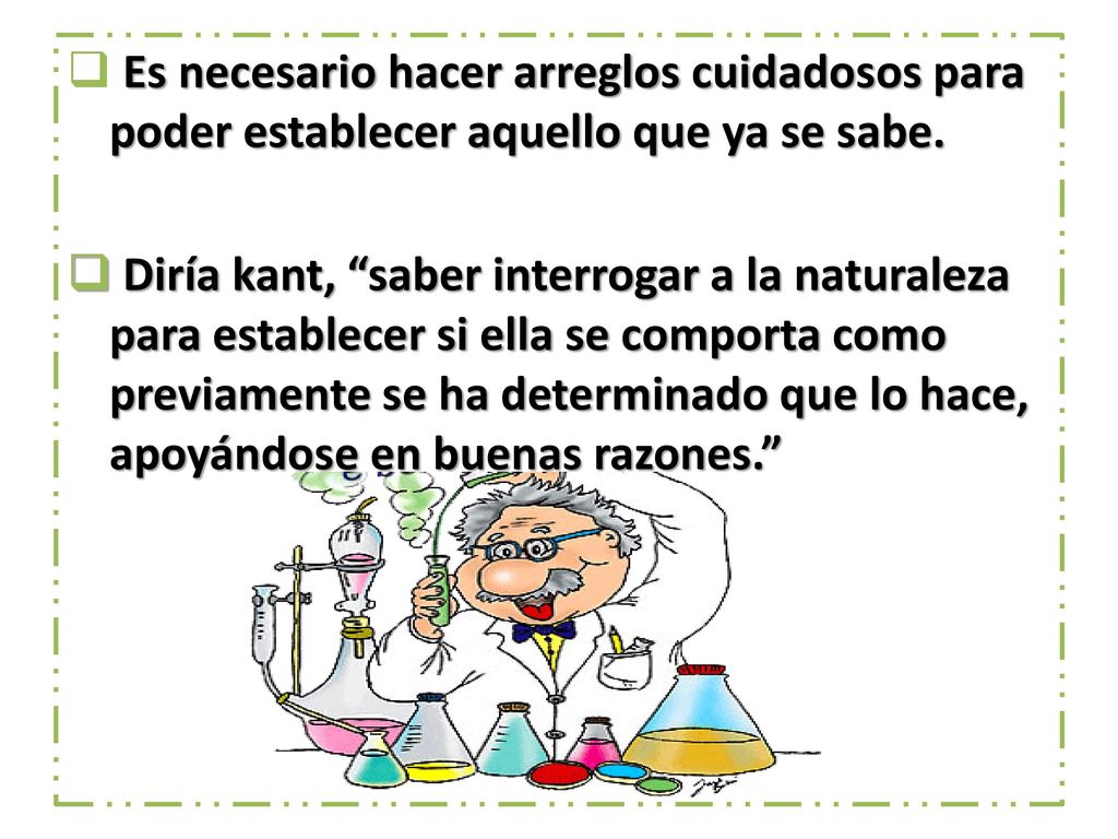 Es necesario hacer arreglos cuidadosos para poder establecer aquello que ya se sabe.