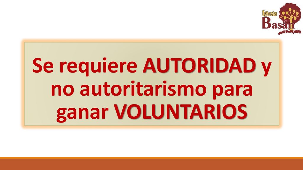 Se requiere AUTORIDAD y no autoritarismo para ganar VOLUNTARIOS
