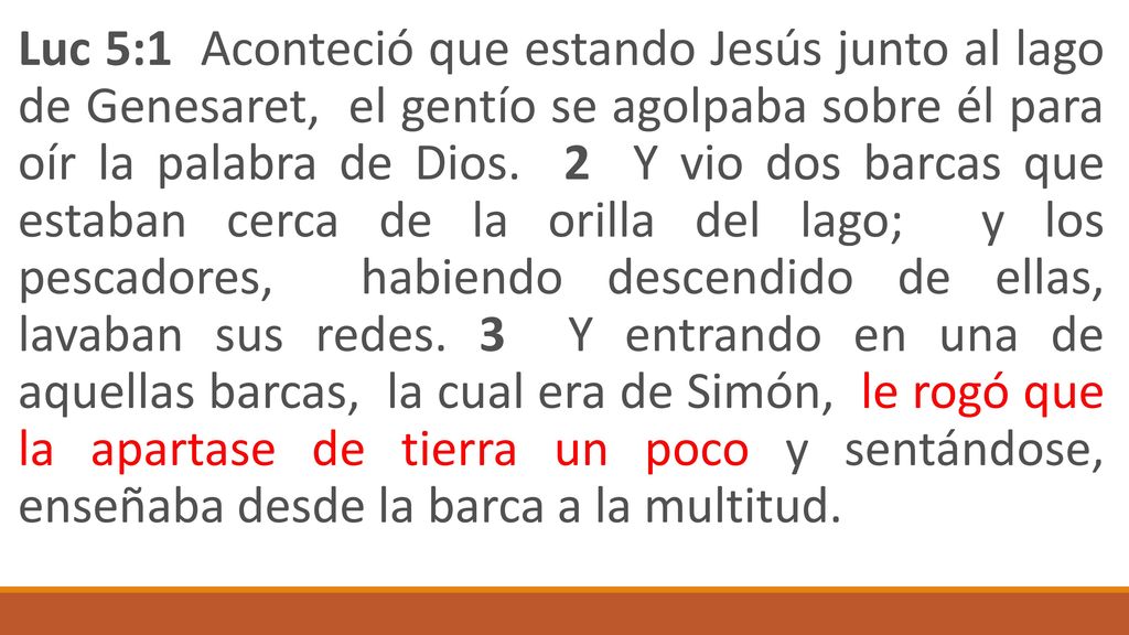 Luc 5:1 Aconteció que estando Jesús junto al lago de Genesaret, el gentío se agolpaba sobre él para oír la palabra de Dios.