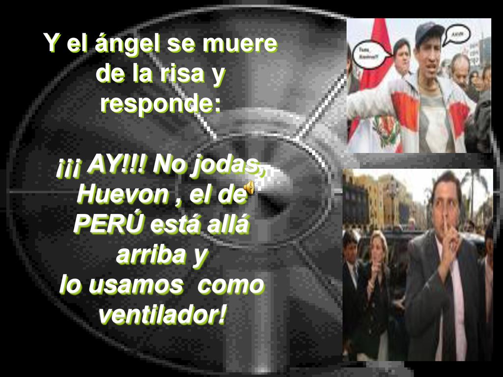 Y el ángel se muere de la risa y responde: ¡¡¡ AY