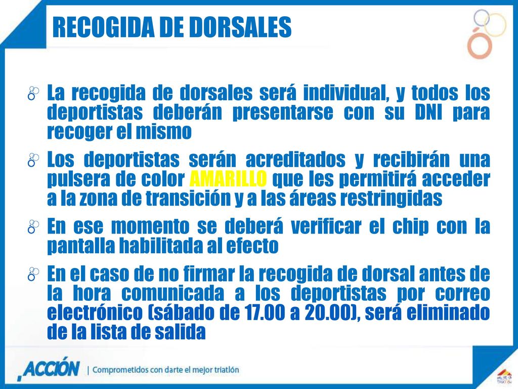 RECOGIDA DE DORSALES La recogida de dorsales será individual, y todos los deportistas deberán presentarse con su DNI para recoger el mismo.