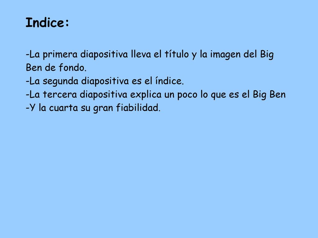Indice: -La primera diapositiva lleva el título y la imagen del Big Ben de fondo. -La segunda diapositiva es el índice.