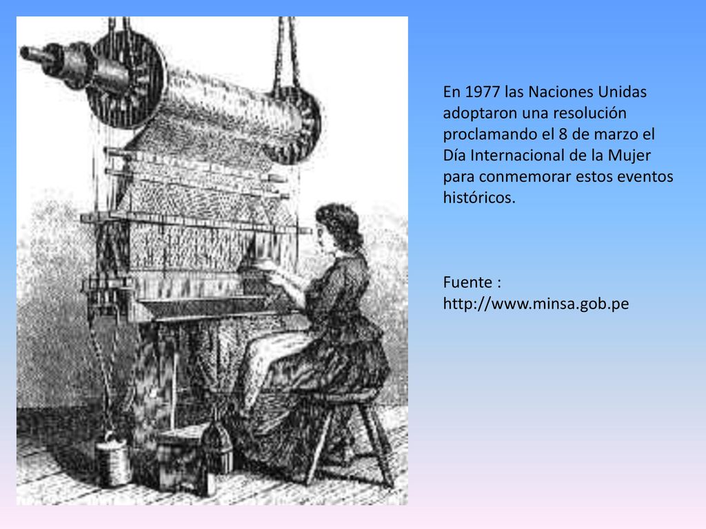 En 1977 las Naciones Unidas adoptaron una resolución proclamando el 8 de marzo el Día Internacional de la Mujer para conmemorar estos eventos históricos.