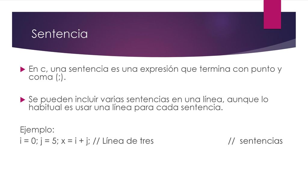 Sentencia En c, una sentencia es una expresión que termina con punto y coma (;).