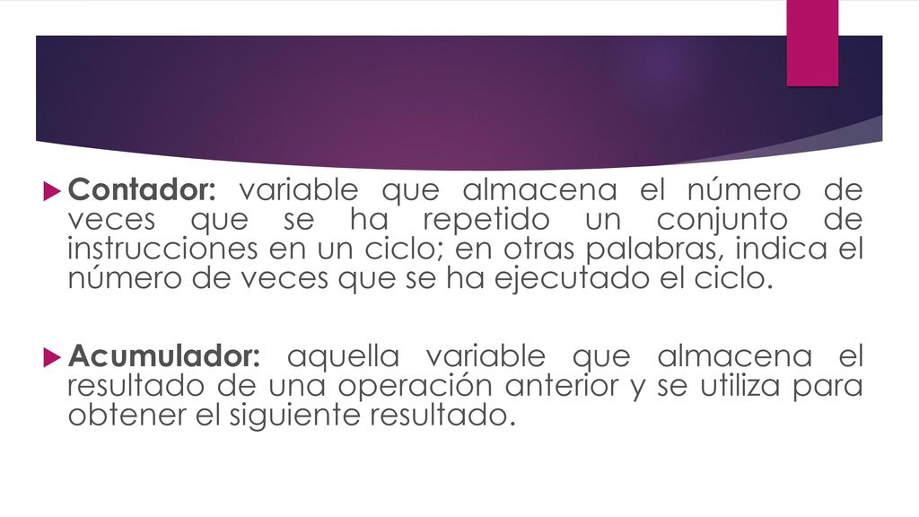 Contador: variable que almacena el número de veces que se ha repetido un conjunto de instrucciones en un ciclo; en otras palabras, indica el número de veces que se ha ejecutado el ciclo.