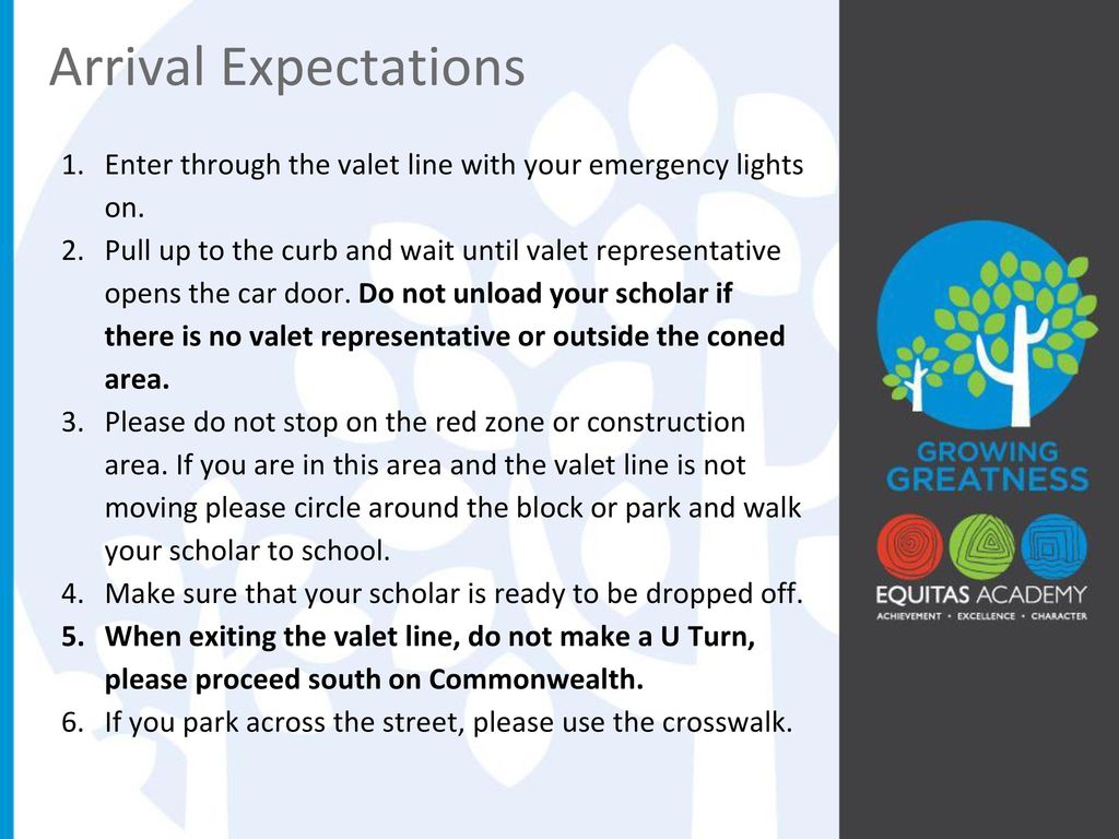 Arrival Expectations Enter through the valet line with your emergency lights on.