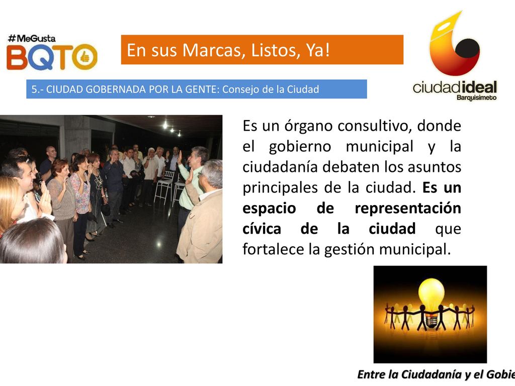 En sus Marcas, Listos, Ya! 5.- CIUDAD GOBERNADA POR LA GENTE: Consejo de la Ciudad.