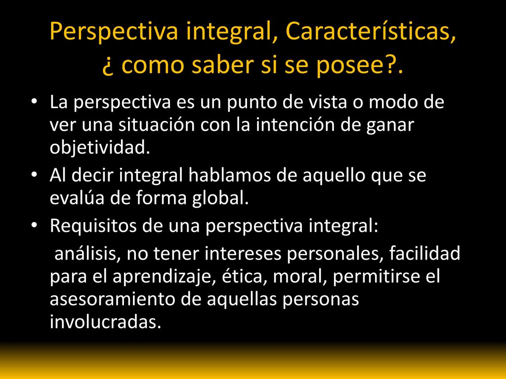 Perspectiva integral, Características, ¿ como saber si se posee .