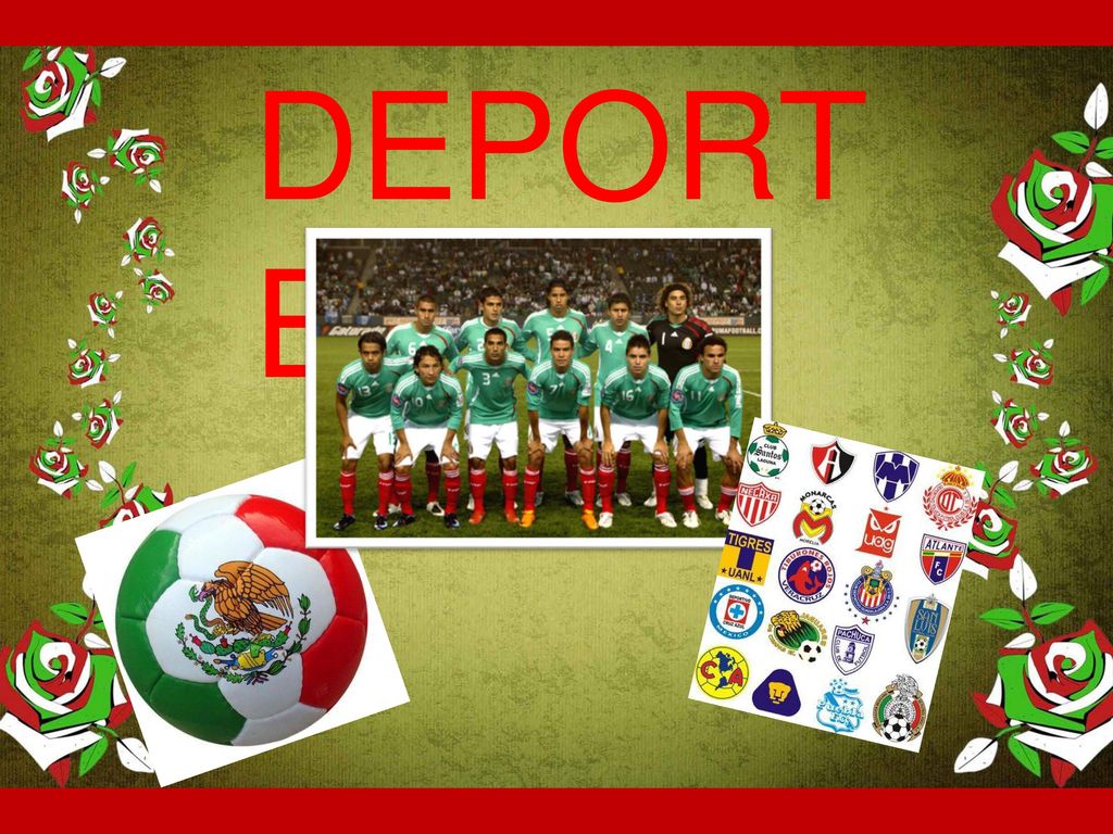 DEPORTES El futbol es el deporte mas popular en nuestro país, además de que México se distingue por tener una aficion muy alentadora.
