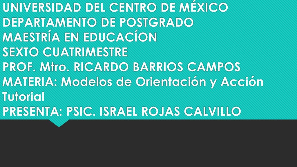 UNIVERSIDAD DEL CENTRO DE MÉXICO DEPARTAMENTO DE POSTGRADO MAESTRÍA EN EDUCACÍON SEXTO CUATRIMESTRE PROF.