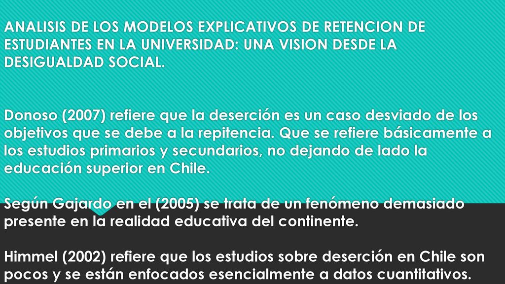 ANALISIS DE LOS MODELOS EXPLICATIVOS DE RETENCION DE ESTUDIANTES EN LA UNIVERSIDAD: UNA VISION DESDE LA DESIGUALDAD SOCIAL.
