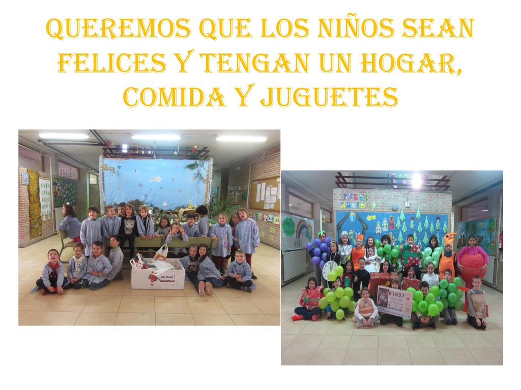 Queremos que los niños sean felices y tengan un hogar, comida y juguetes