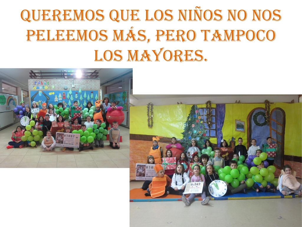 Queremos que los niños no nos peleemos más, pero tampoco los mayores.