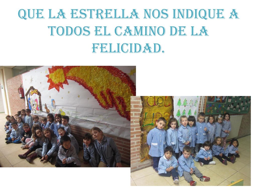 Que la estrella nos indique a todos el camino de la felicidad.