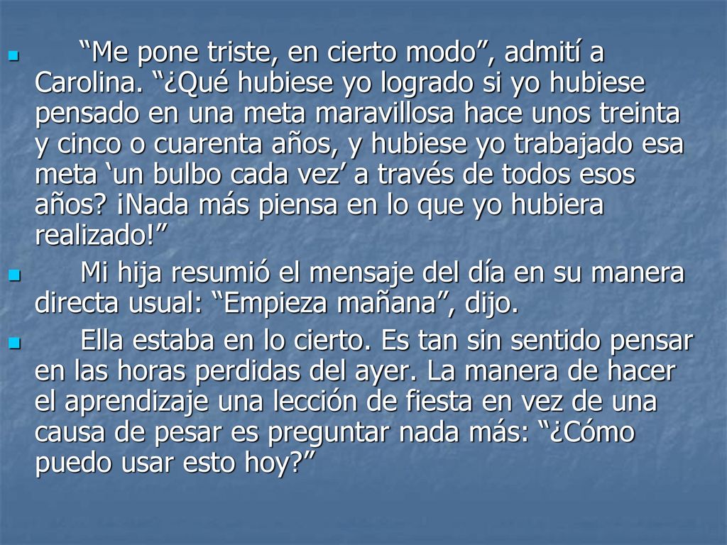 Me pone triste, en cierto modo , admití a Carolina