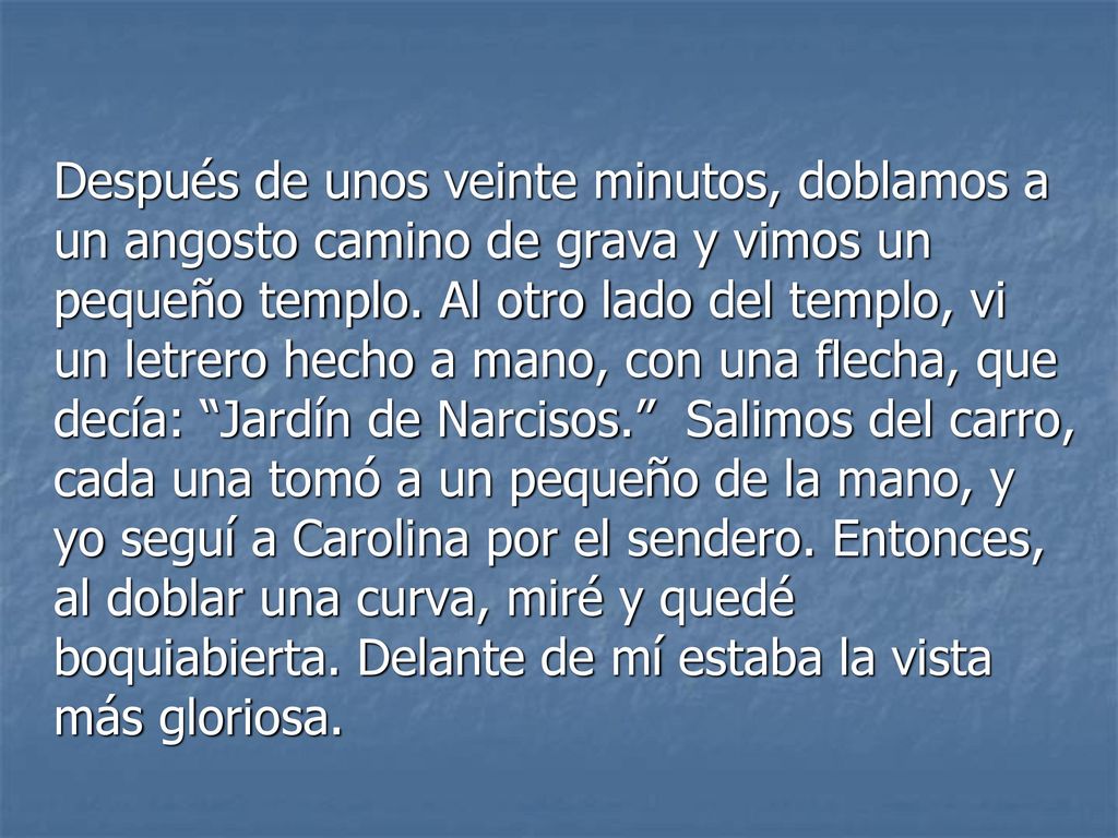 Después de unos veinte minutos, doblamos a un angosto camino de grava y vimos un pequeño templo.