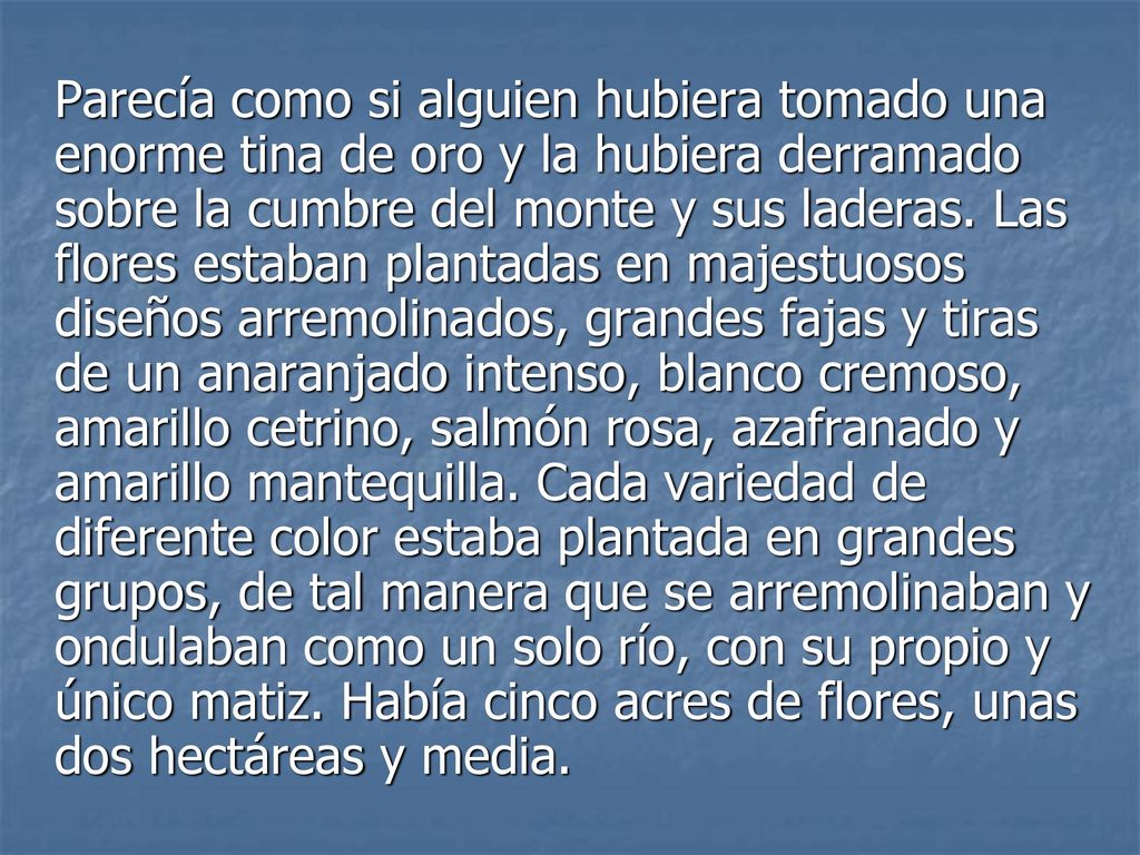 Parecía como si alguien hubiera tomado una enorme tina de oro y la hubiera derramado sobre la cumbre del monte y sus laderas.