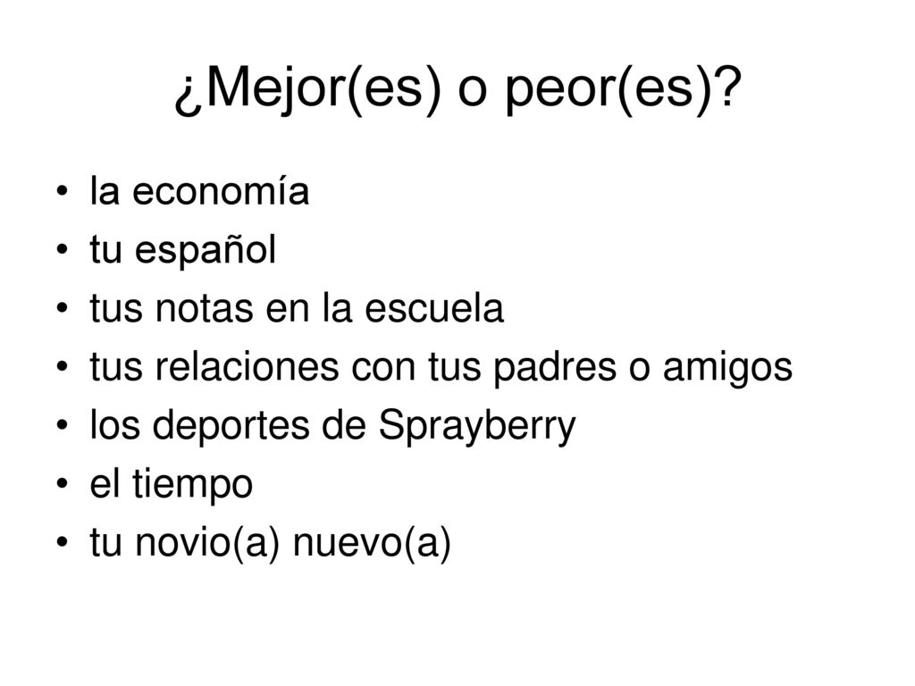 ¿Mejor(es) o peor(es) la economía tu español tus notas en la escuela