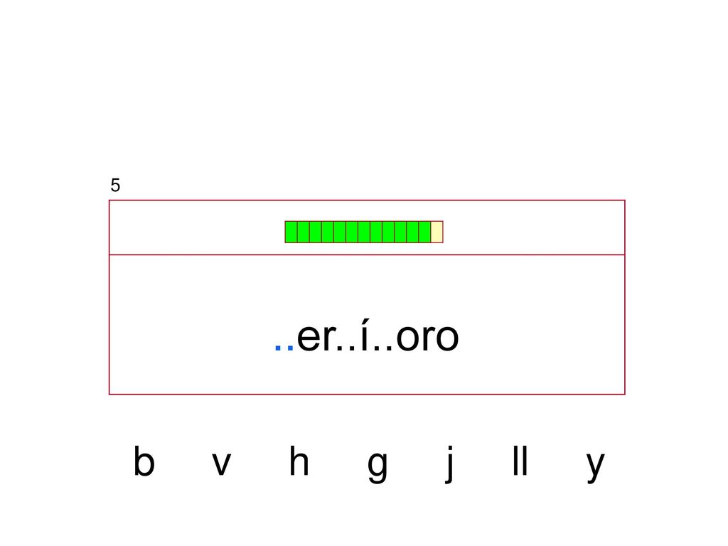 5 ..er..í..oro b v h g j ll y
