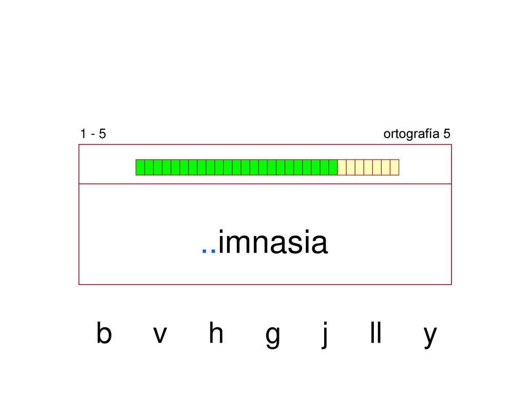 1 - 5 ortografía 5 ..imnasia b v h g j ll y