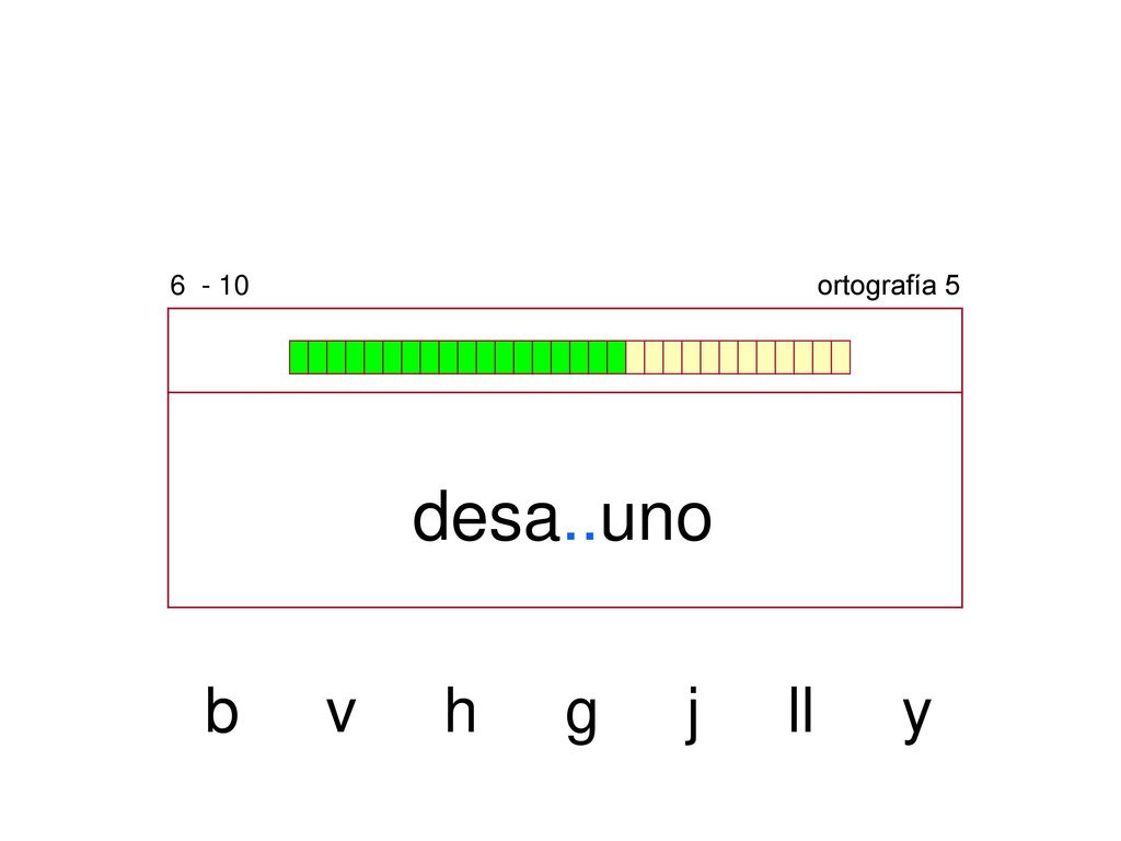 ortografía 5 desa..uno b v h g j ll y