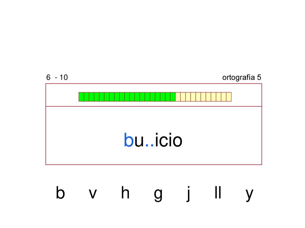 ortografía 5 bu..icio b v h g j ll y