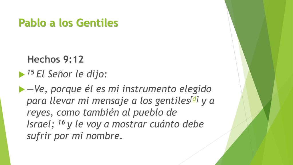 Pablo a los Gentiles Hechos 9:12 15 El Señor le dijo: