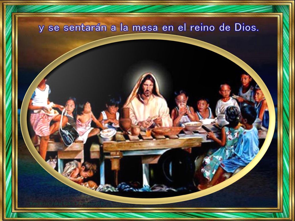 y se sentarán a la mesa en el reino de Dios.