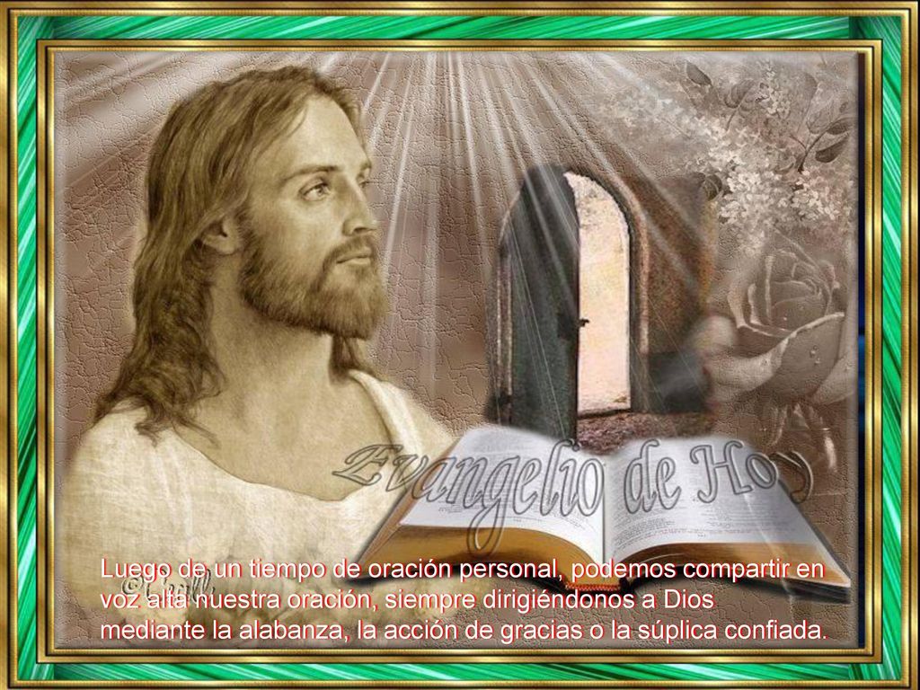 Luego de un tiempo de oración personal, podemos compartir en voz alta nuestra oración, siempre dirigiéndonos a Dios