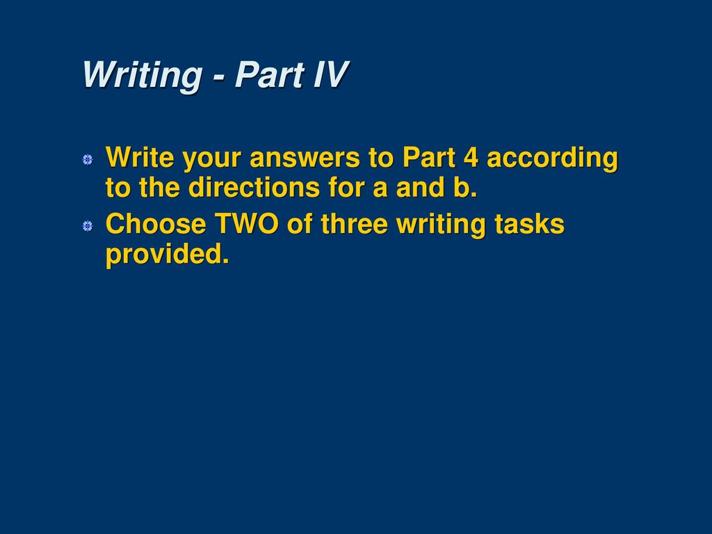 Writing - Part IV Write your answers to Part 4 according to the directions for a and b.