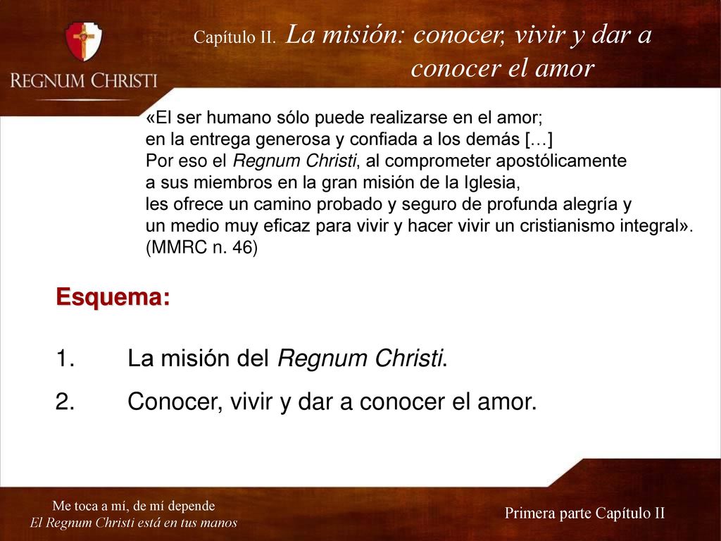 conocer el amor Esquema: 1. La misión del Regnum Christi.