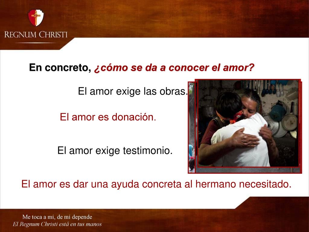 En concreto, ¿cómo se da a conocer el amor El amor exige las obras.
