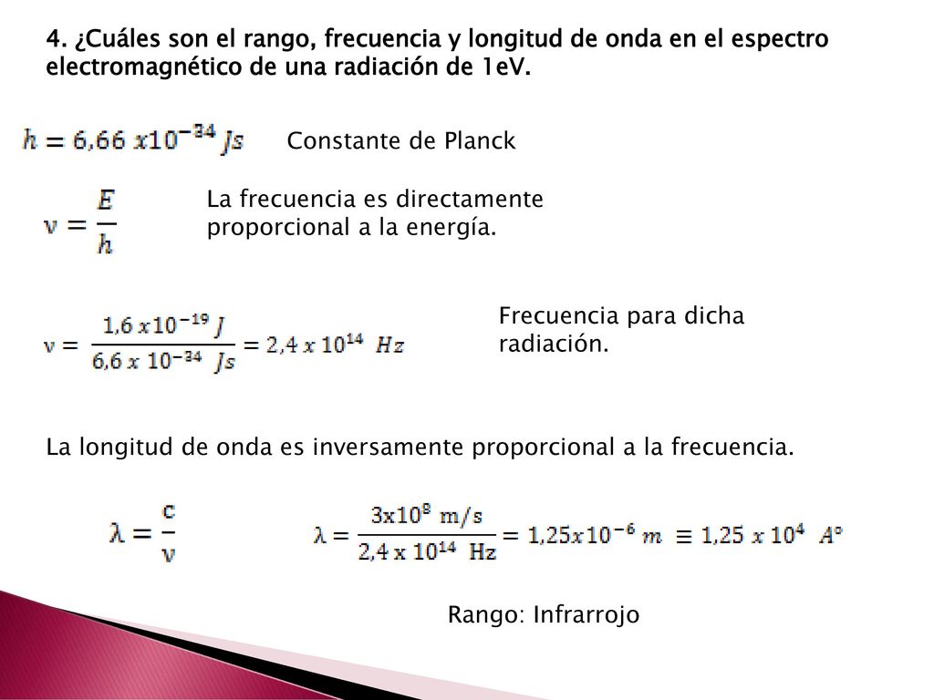 4. ¿Cuáles son el rango, frecuencia y longitud de onda en el espectro electromagnético de una radiación de 1eV.