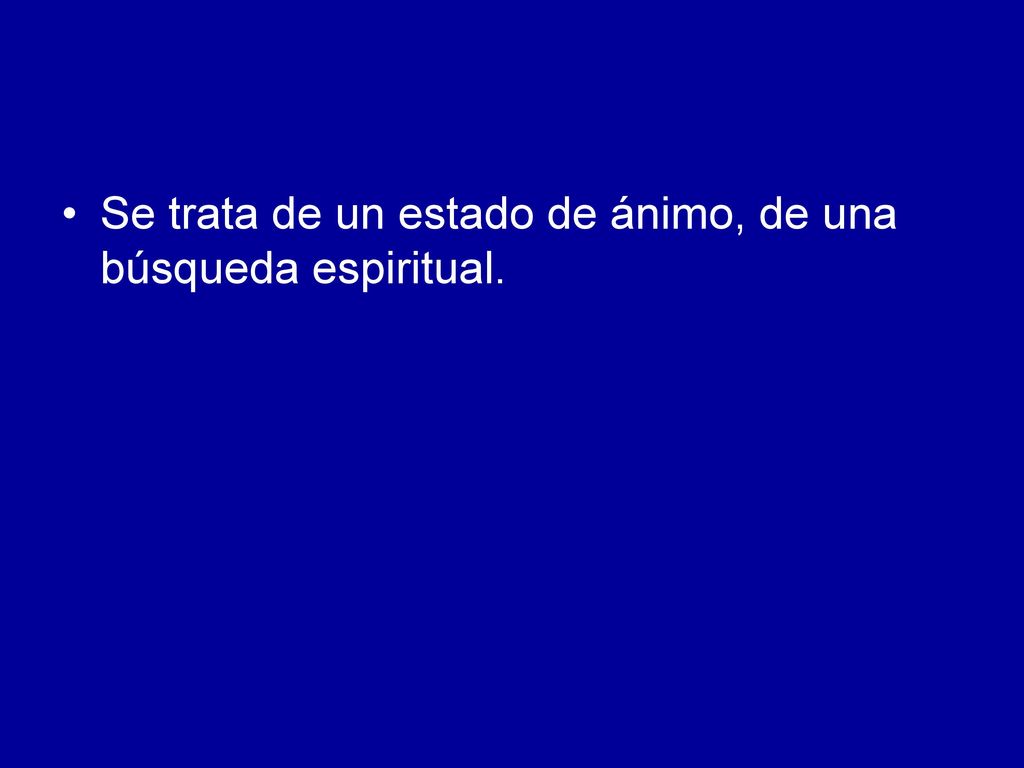 Se trata de un estado de ánimo, de una búsqueda espiritual.