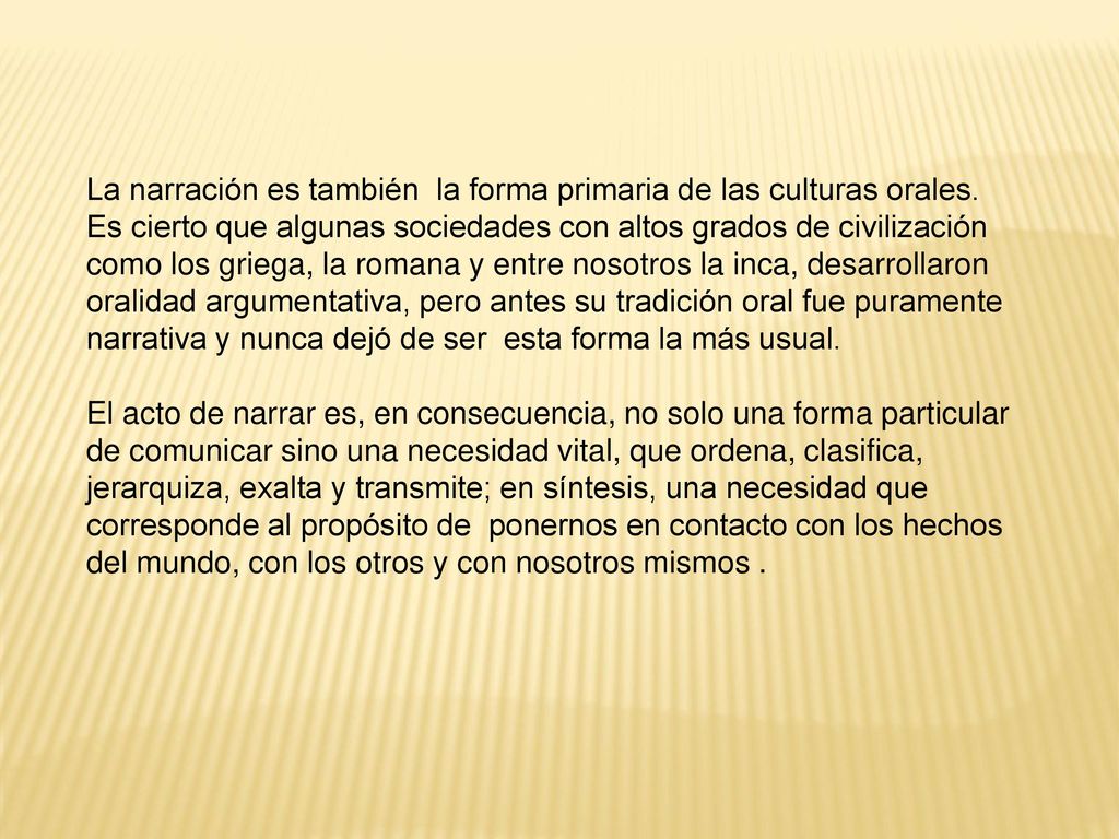 La narración es también la forma primaria de las culturas orales