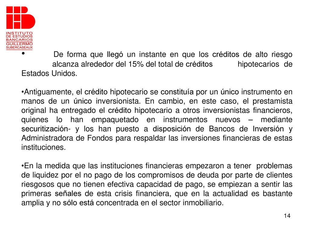 De forma que llegó un instante en que los créditos de alto riesgo
