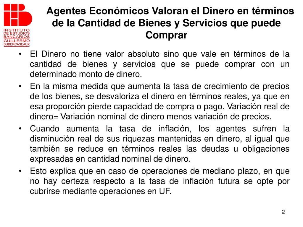 Agentes Económicos Valoran el Dinero en términos de la Cantidad de Bienes y Servicios que puede Comprar