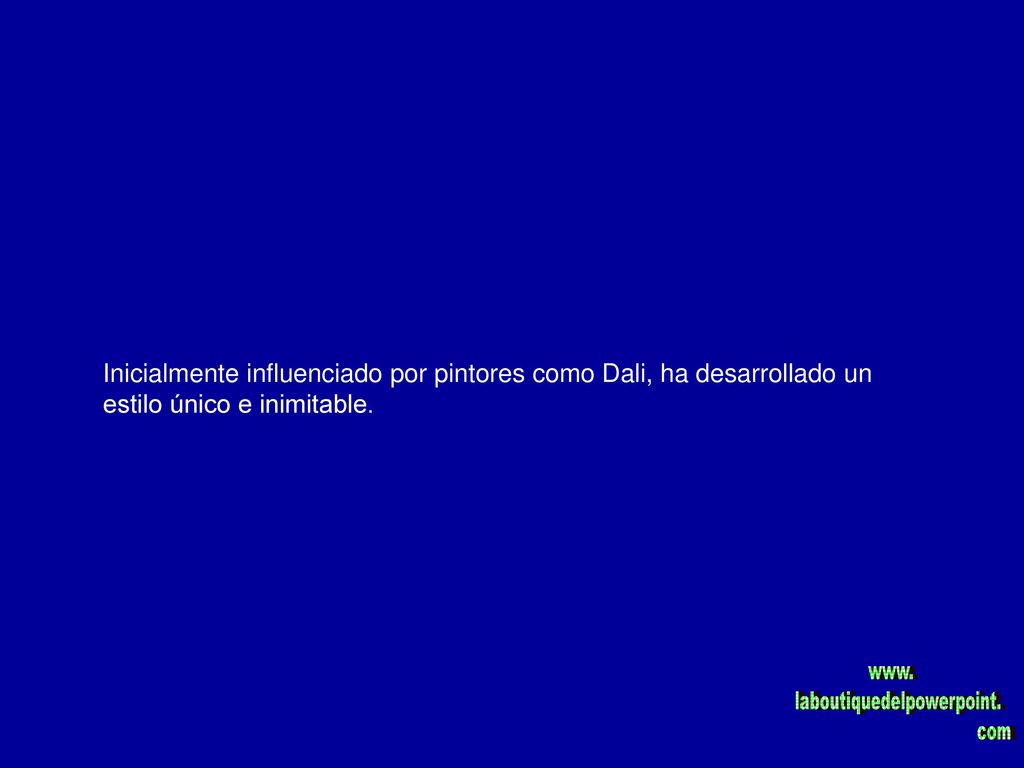 Inicialmente influenciado por pintores como Dali, ha desarrollado un estilo único e inimitable.