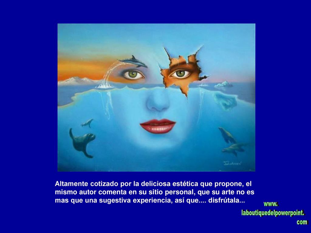 Altamente cotizado por la deliciosa estética que propone, el mismo autor comenta en su sitio personal, que su arte no es mas que una sugestiva experiencia, así que....