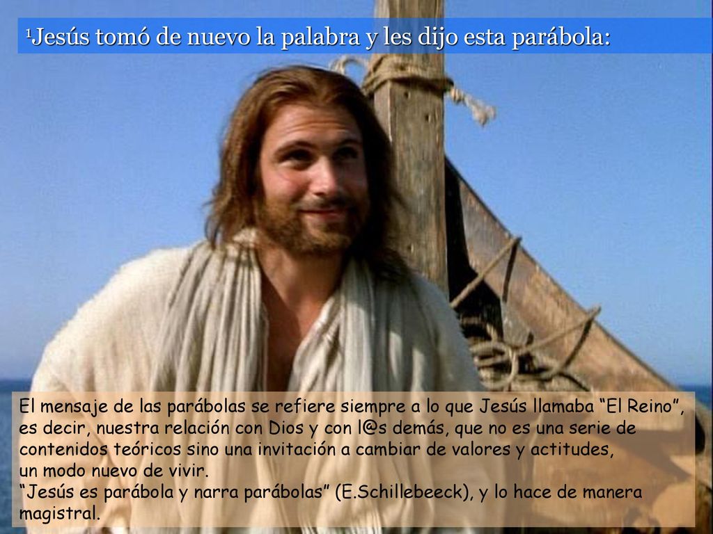 1Jesús tomó de nuevo la palabra y les dijo esta parábola: