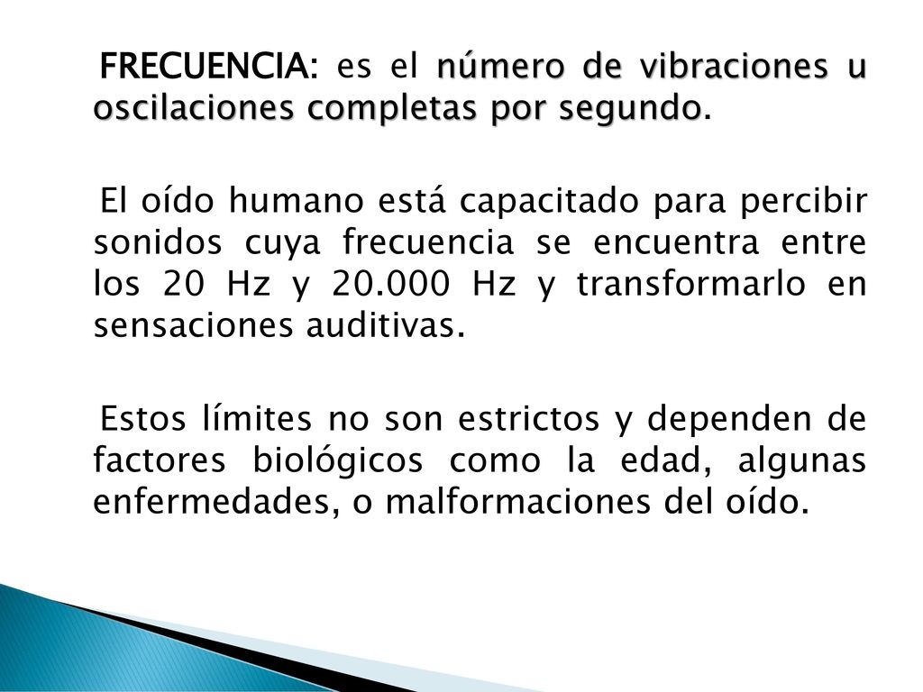 FRECUENCIA: es el número de vibraciones u oscilaciones completas por segundo.