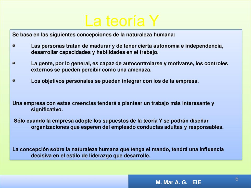 La teoría Y Se basa en las siguientes concepciones de la naturaleza humana: